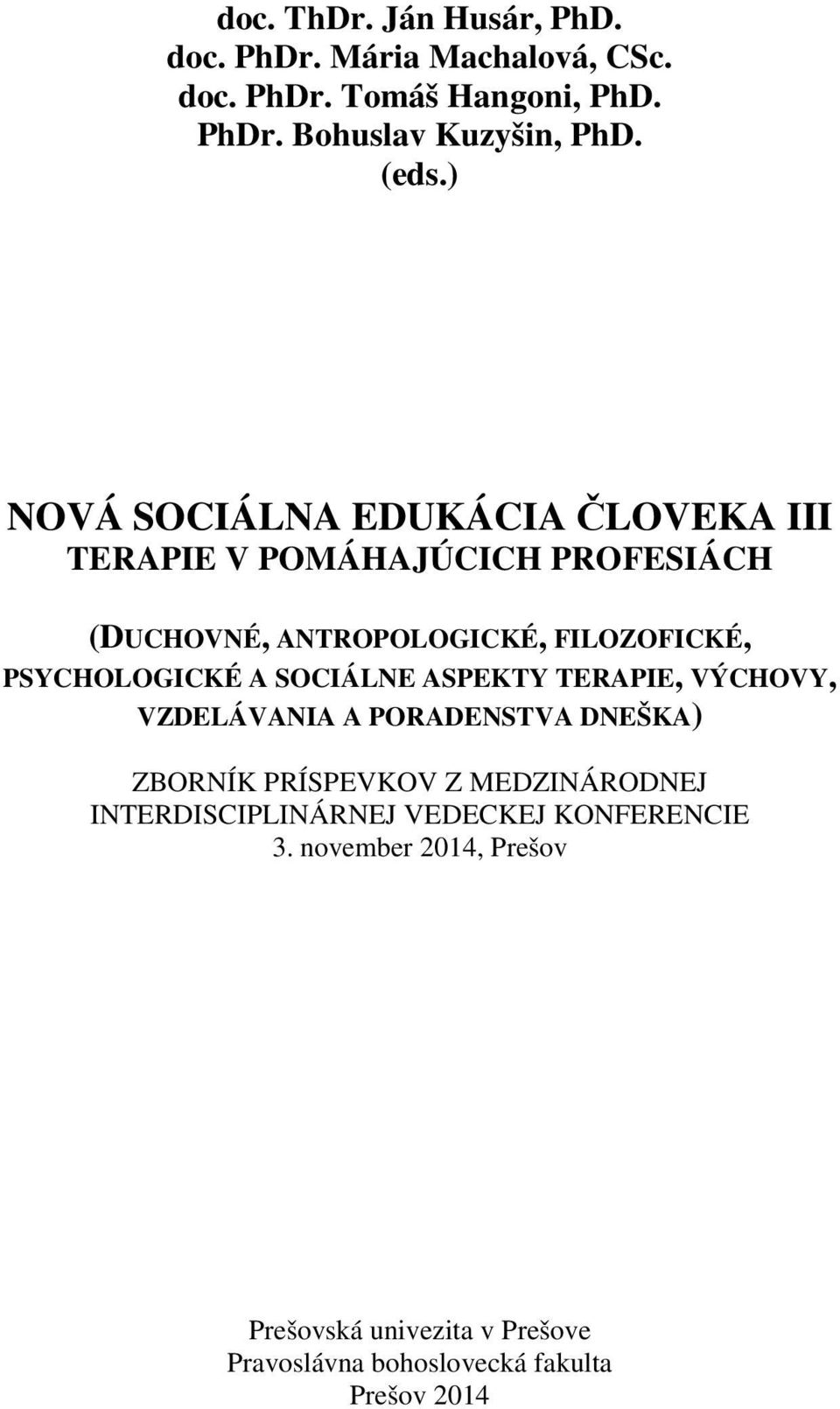 PSYCHOLOGICKÉ A SOCIÁLNE ASPEKTY TERAPIE, VÝCHOVY, VZDELÁVANIA A PORADENSTVA DNEŠKA) ZBORNÍK PRÍSPEVKOV Z MEDZINÁRODNEJ