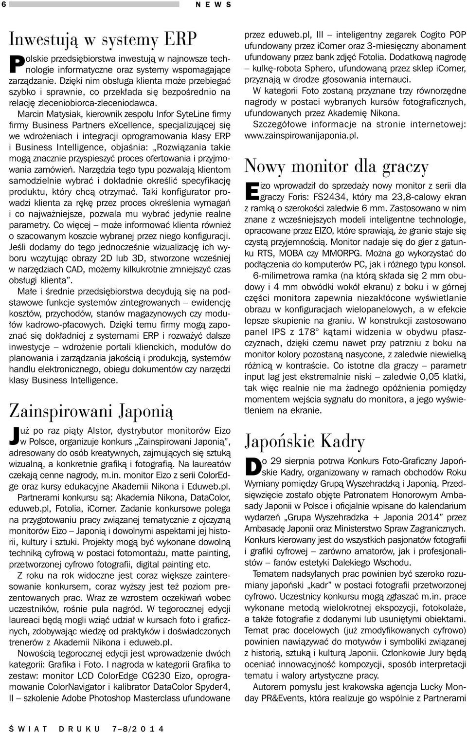 Marcin Matysiak, kierownik zespołu Infor SyteLine firmy firmy Business Partners excellence, specjalizującej się we wdrożeniach i integracji oprogramowania klasy ERP i Business Intelligence, objaśnia: