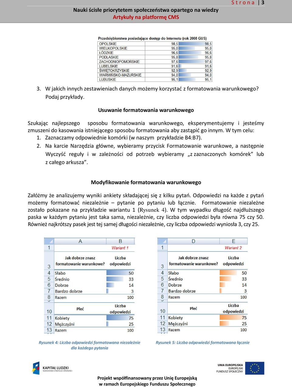 W tym celu: 1. Zaznaczamy odpowiednie komórki (w naszym przykładzie B4:B7). 2.