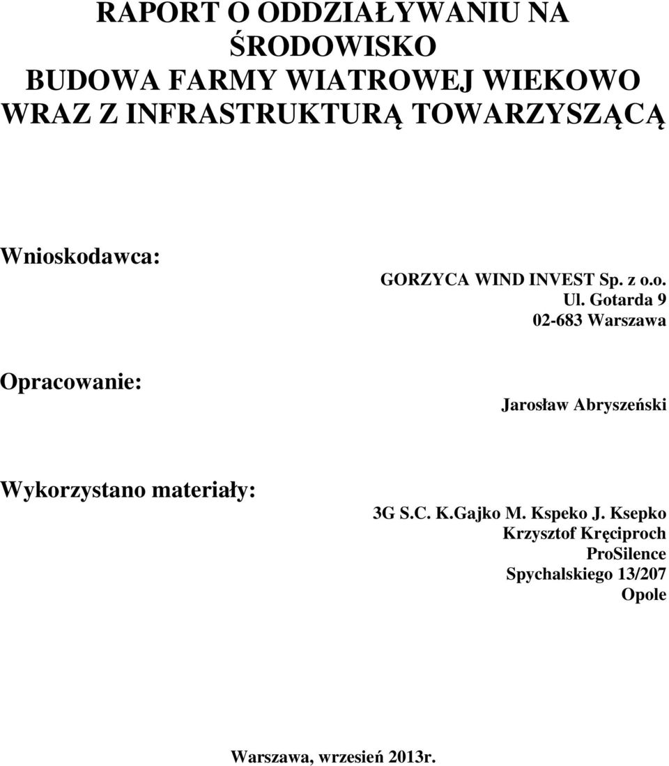 Gotarda 9 02-683 Warszawa Jarosław Abryszeński Wykorzystano materiały: 3G S.C. K.Gajko M.