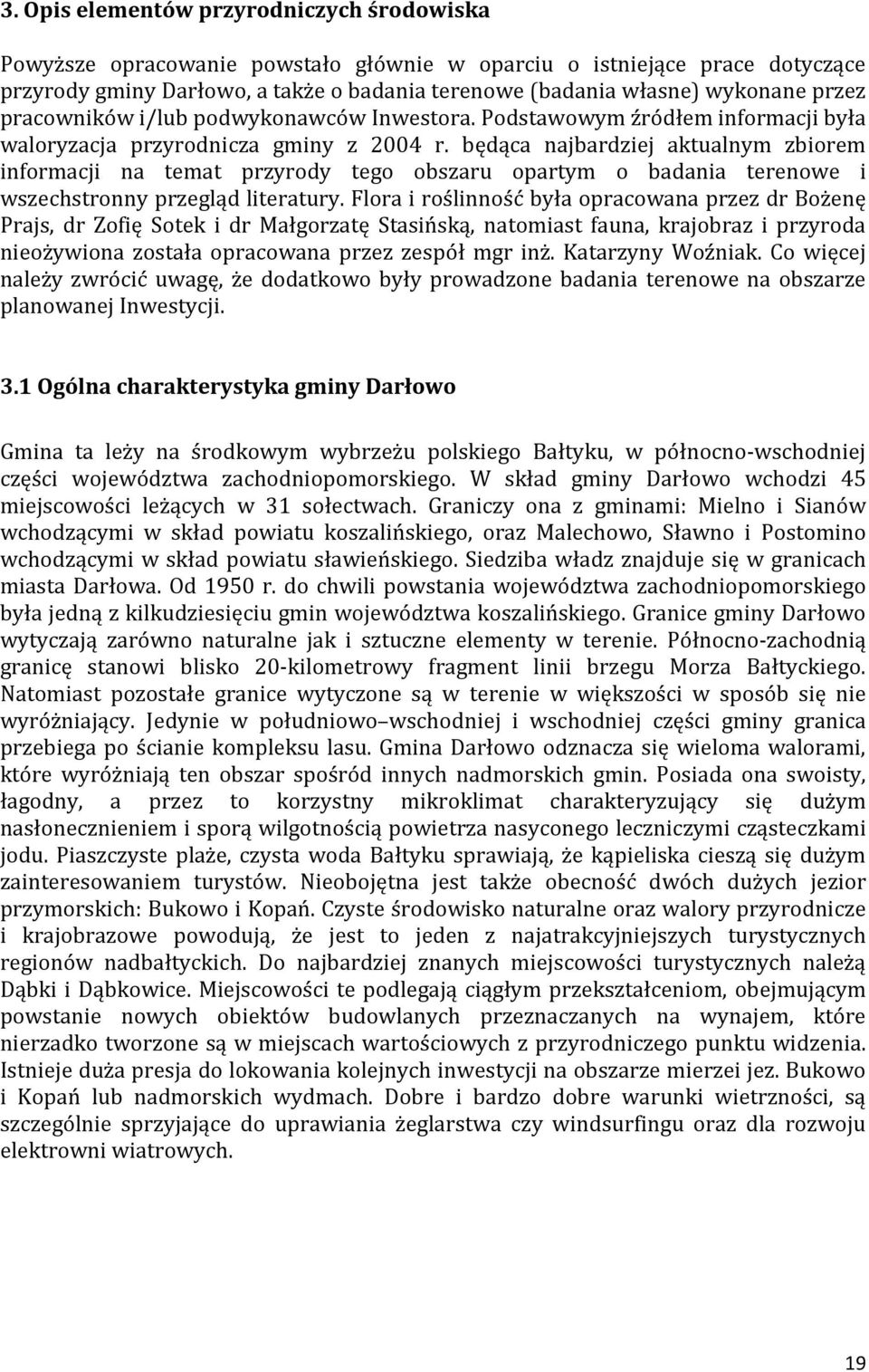 będąca najbardziej aktualnym zbiorem informacji na temat przyrody tego obszaru opartym o badania terenowe i wszechstronny przegląd literatury.