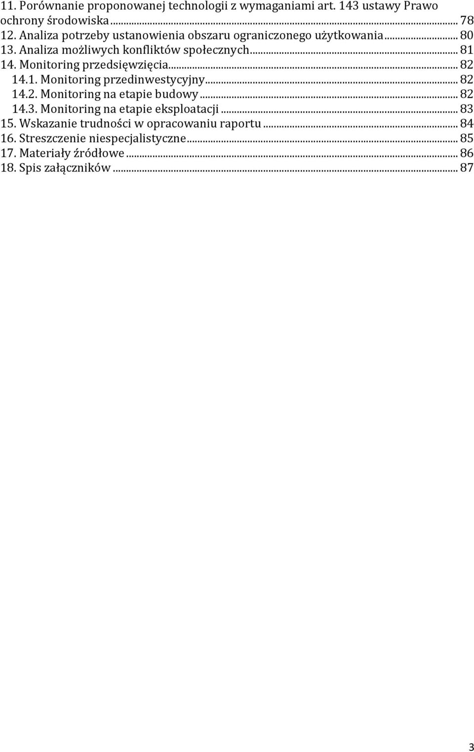 Monitoring przedsięwzięcia... 82 14.1. Monitoring przedinwestycyjny... 82 14.2. Monitoring na etapie budowy... 82 14.3.