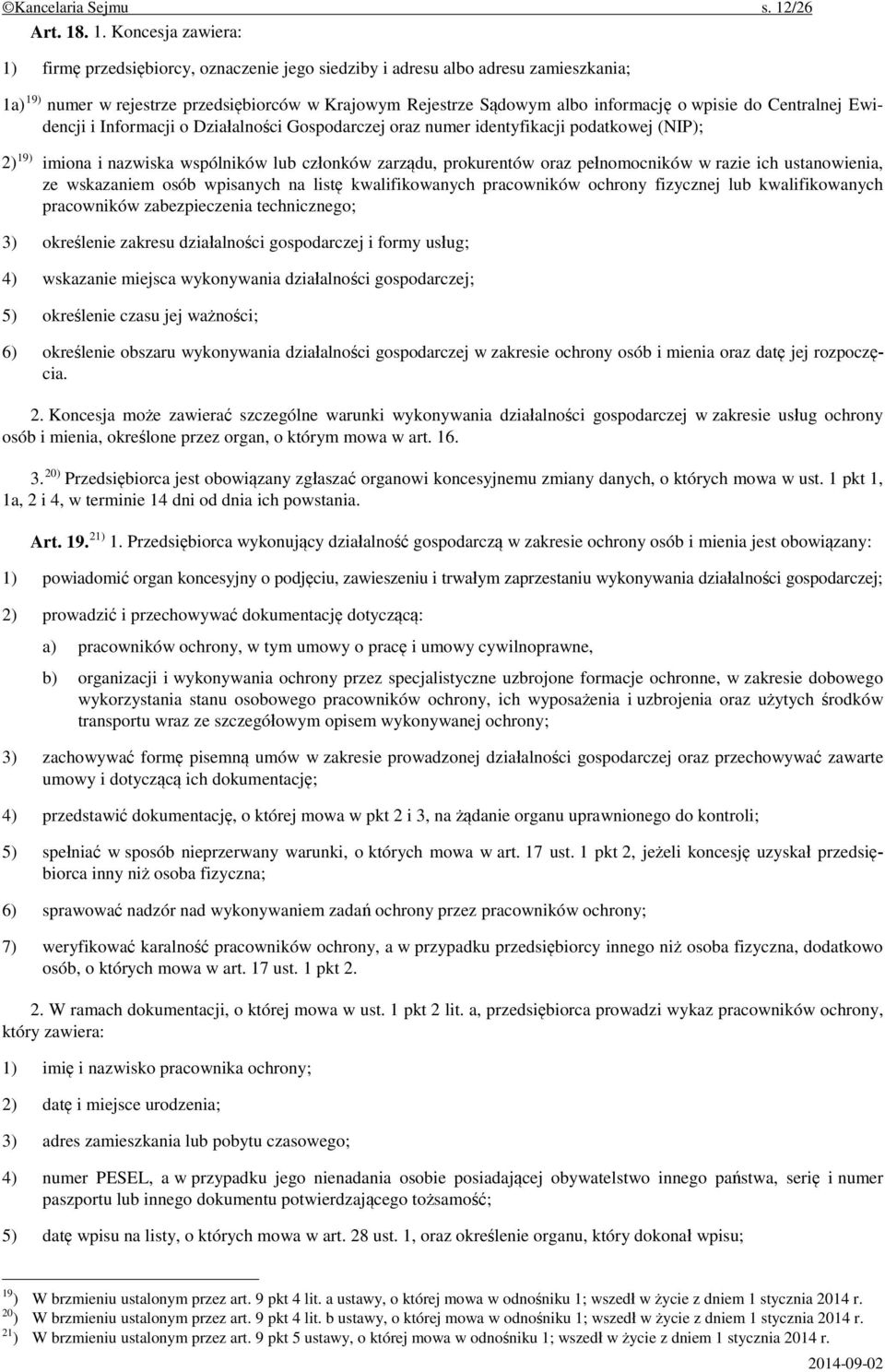 . 1. Koncesja zawiera: 1) firmę przedsiębiorcy, oznaczenie jego siedziby i adresu albo adresu zamieszkania; 1a) 19) numer w rejestrze przedsiębiorców w Krajowym Rejestrze Sądowym albo informację o