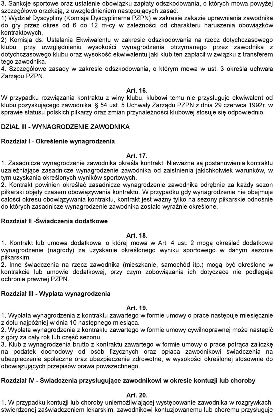 Ustalania Ekwiwalentu w zakresie odszkodowania na rzecz dotychczasowego klubu, przy uwzględnieniu wysokości wynagrodzenia otrzymanego przez zawodnika z dotychczasowego klubu oraz wysokość ekwiwalentu