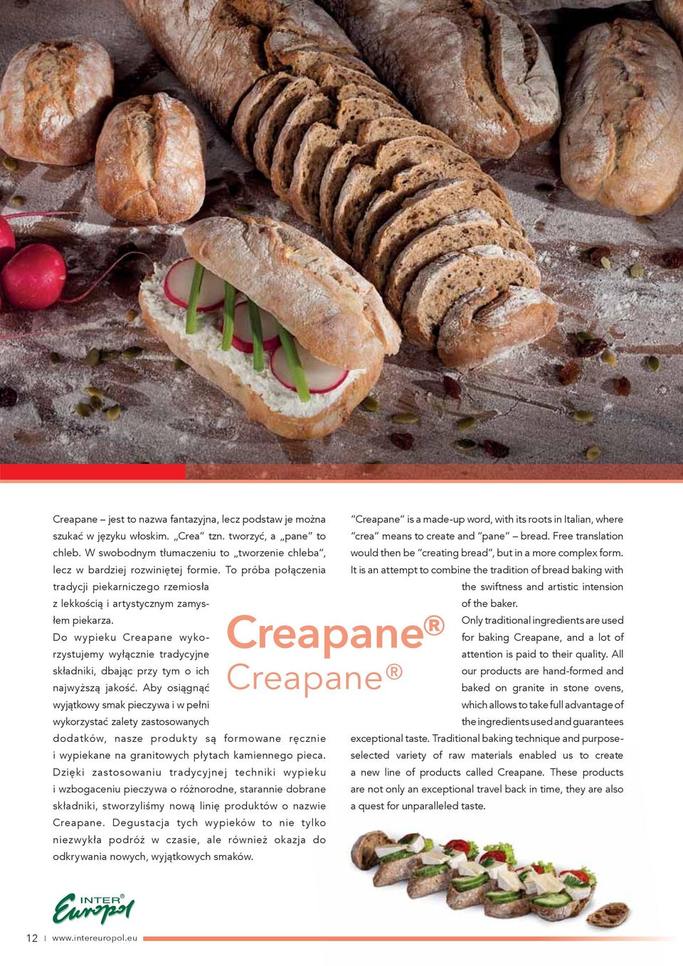 Do wypieku Creapane wykorzystujemy wyłącznie tradycyjne składniki, dbając przy tym o ich najwyższą jakość.