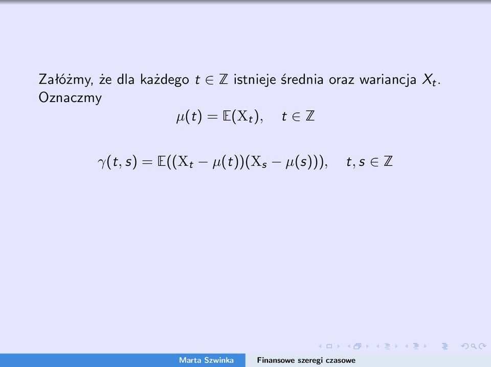 t. Oznaczmy µ(t) = E(X t ), t Z