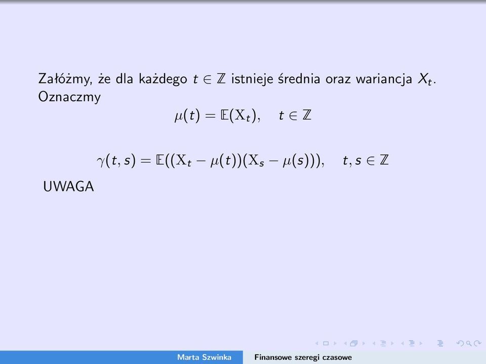 Oznaczmy µ(t) = E(X t ), t Z UWAGA