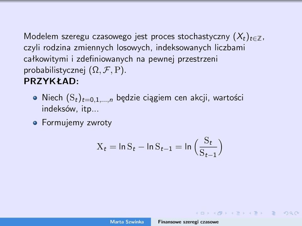 przestrzeni probabilistycznej (Ω, F, P). PRZYKŁAD: Niech (S t ) t=0,1,.