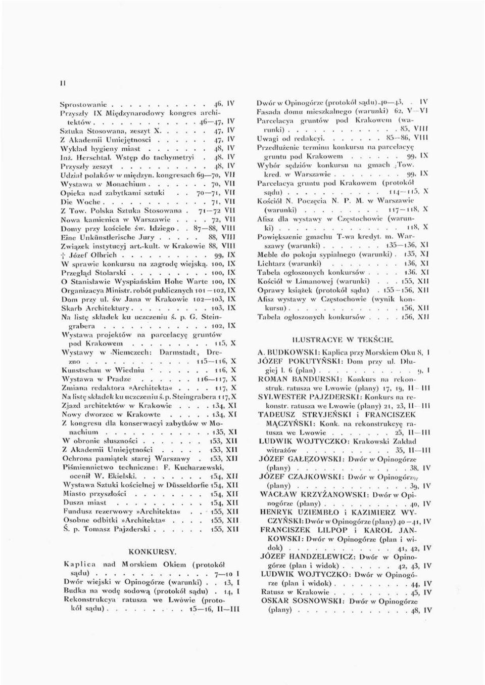 . 70 71, VII Die Woche 71, VII Z Tow. Polska Sztuka Stosowana. 71 72 VII Nowa kamienica w Warszawie.... 72, VII Domy przy kościele św. Idziego.