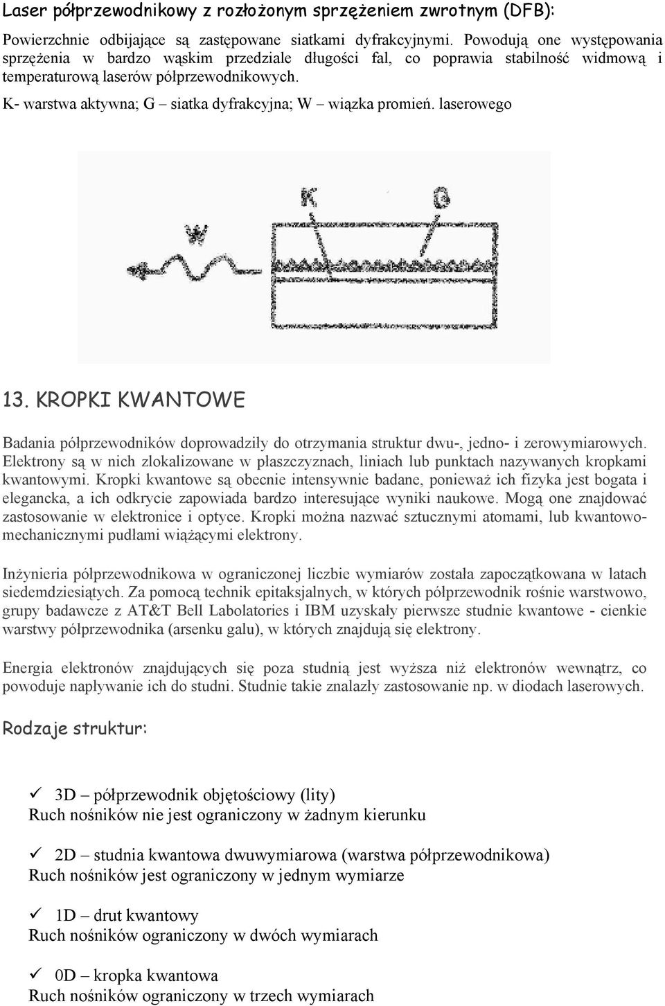 K- warstwa aktywna; G siatka dyfrakcyjna; W wiązka promień. laserowego 13. KROPKI KWANTOWE Badania półprzewodników doprowadziły do otrzymania struktur dwu-, jedno- i zerowymiarowych.