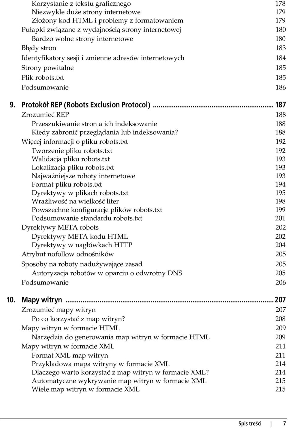 .. 187 Zrozumie REP 188 Przeszukiwanie stron a ich indeksowanie 188 Kiedy zabroni przegl dania lub indeksowania? 188 Wi cej informacji o pliku robots.txt 192 Tworzenie pliku robots.