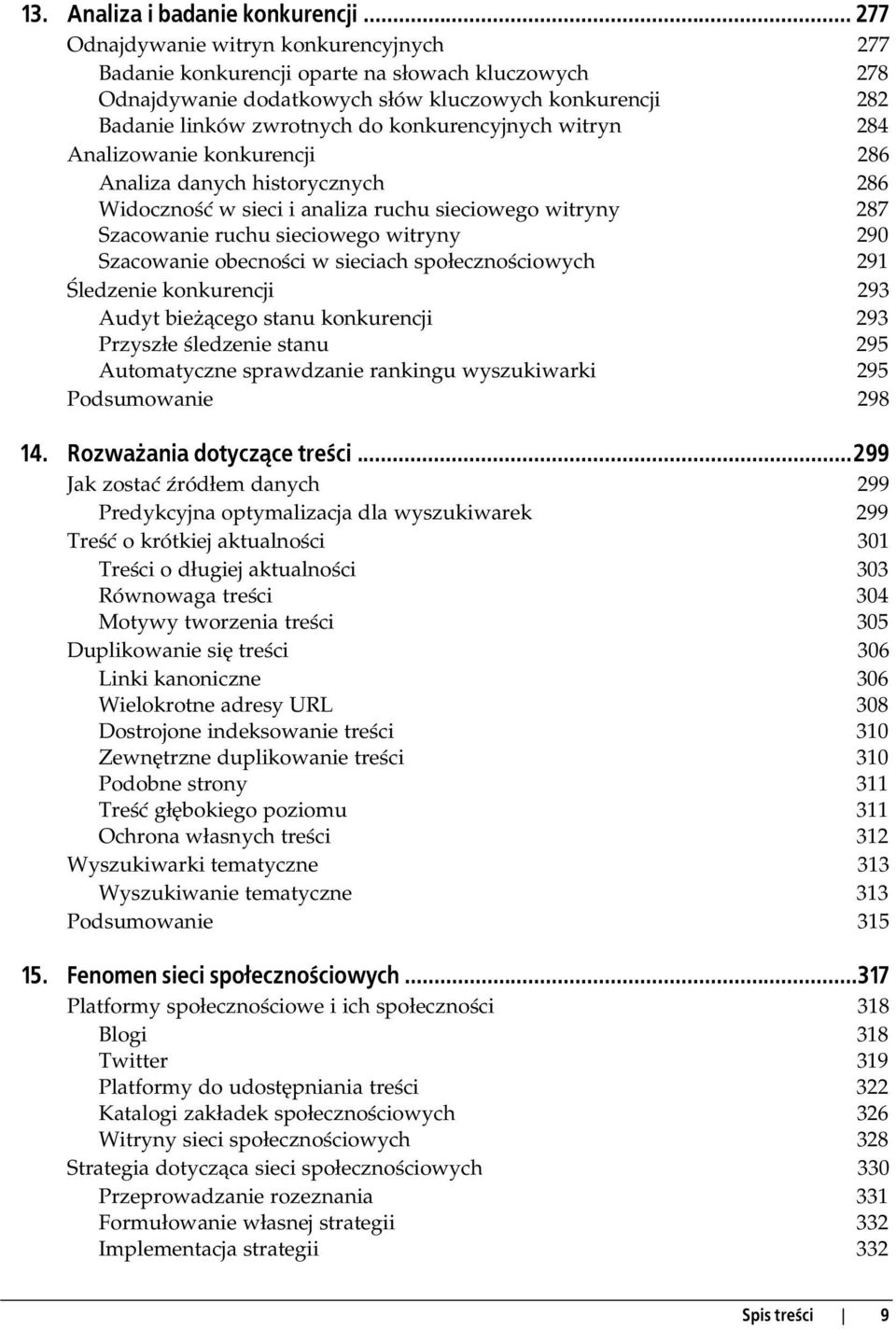 konkurencyjnych witryn 284 Analizowanie konkurencji 286 Analiza danych historycznych 286 Widoczno w sieci i analiza ruchu sieciowego witryny 287 Szacowanie ruchu sieciowego witryny 290 Szacowanie