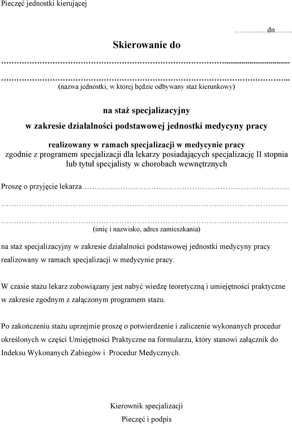 .... (nazwa jednostki, w której będzie odbywany staż kierunkowy) na staż specjalizacyjny w zakresie działalności podstawowej jednostki medycyny pracy realizowany w ramach specjalizacji w medycynie