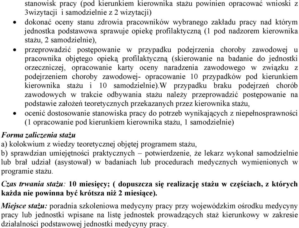 opieką profilaktyczną (skierowanie na badanie do jednostki orzeczniczej, opracowanie karty oceny naradzenia zawodowego w związku z podejrzeniem choroby zawodowej- opracowanie 10 przypadków pod