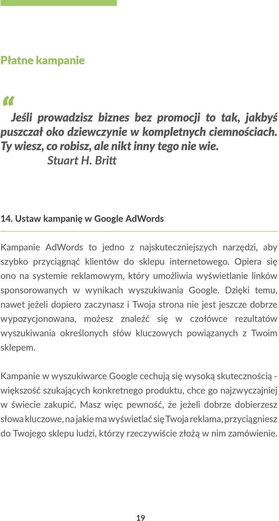 Opiera się ono na systemie reklamowym, który umożliwia wyświetlanie linków sponsorowanych w wynikach wyszukiwania Google.