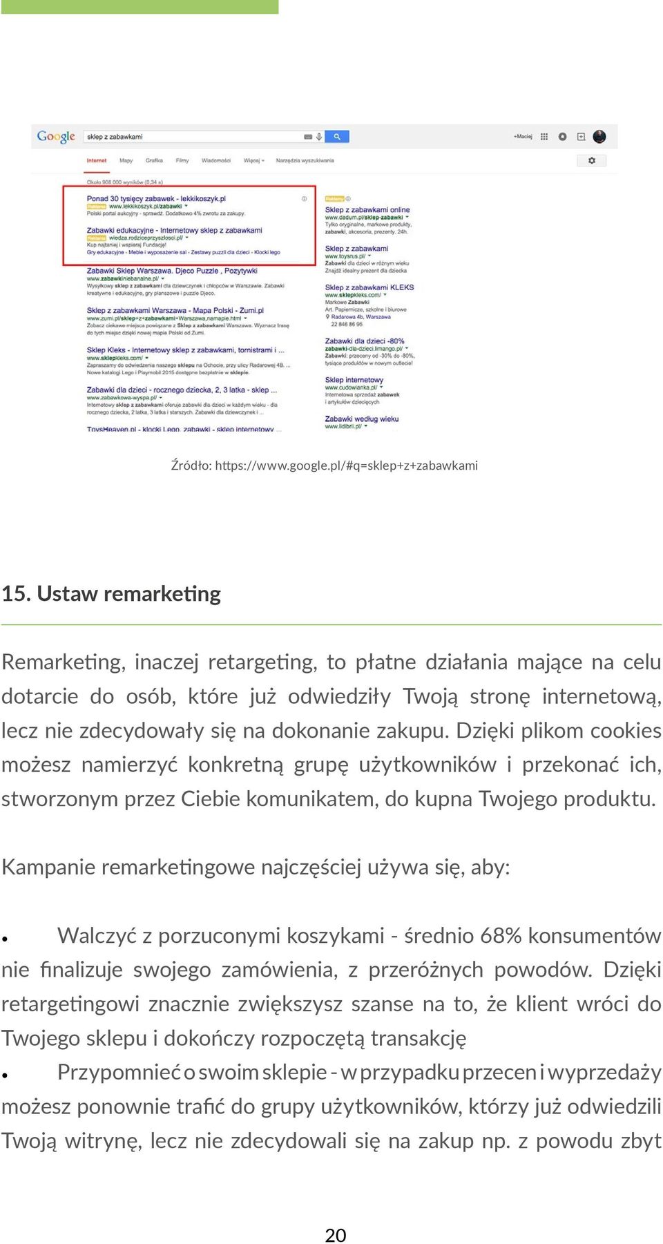 Dzięki plikom cookies możesz namierzyć konkretną grupę użytkowników i przekonać ich, stworzonym przez Ciebie komunikatem, do kupna Twojego produktu.