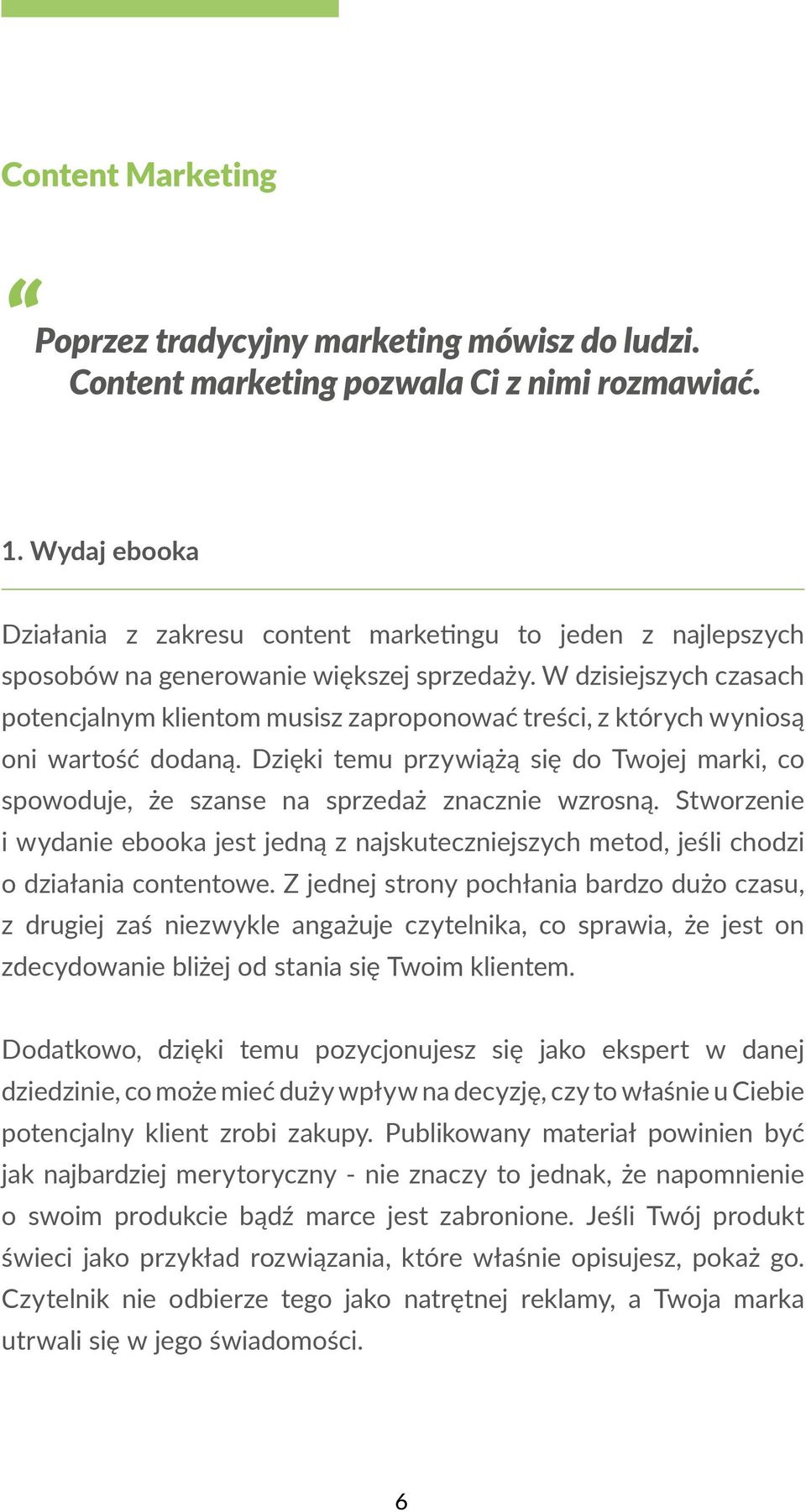 W dzisiejszych czasach potencjalnym klientom musisz zaproponować treści, z których wyniosą oni wartość dodaną.