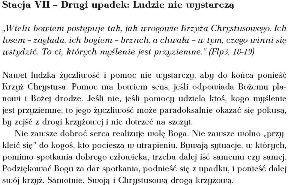 Pomoc ma bowiem sens, jeśli odpowiada Bożemu planowi i Bożej drodze.