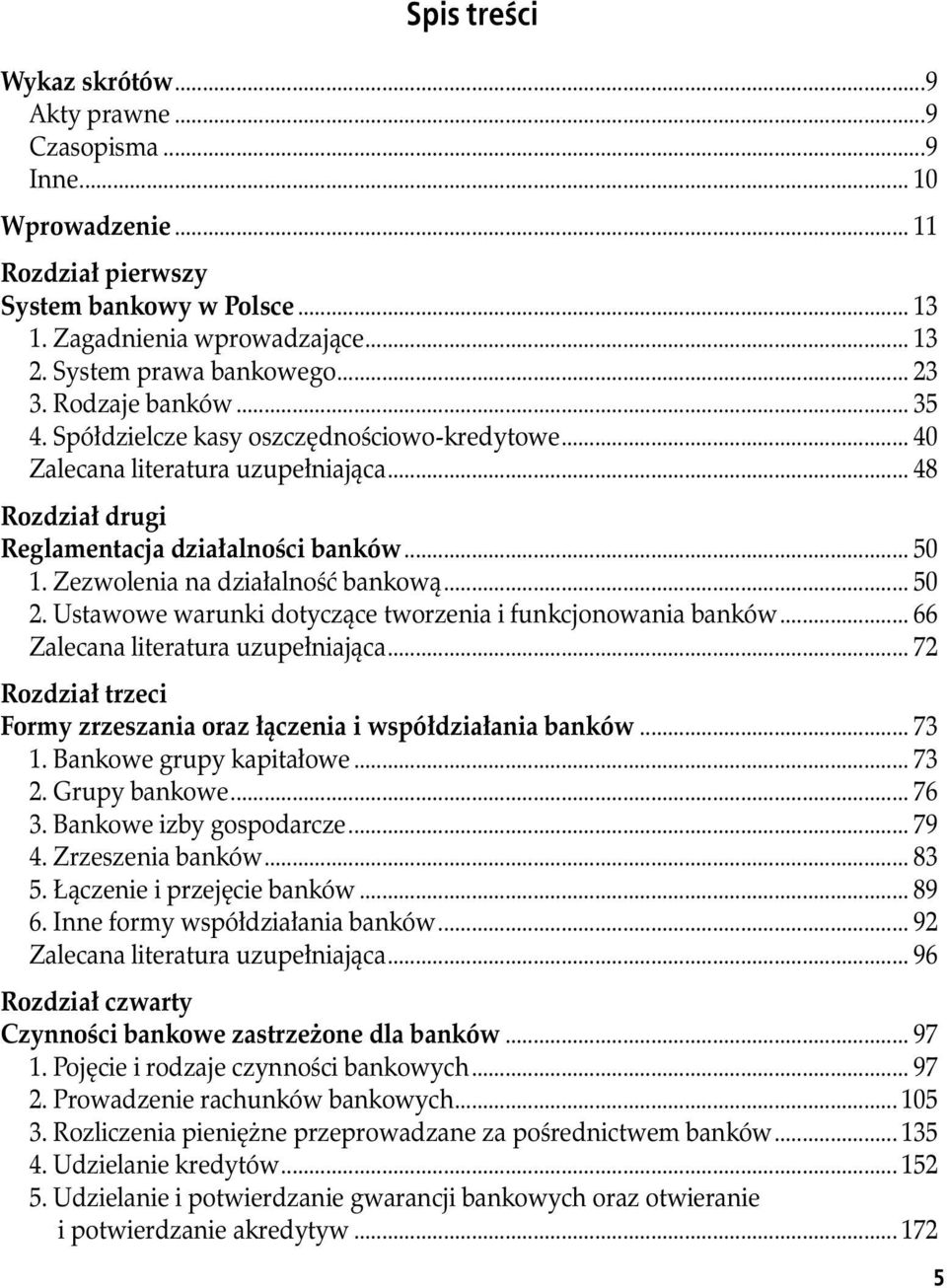 Zezwolenia na działalność bankową... 50 2. Ustawowe warunki dotyczące tworzenia i funkcjonowania banków... 66 Zalecana literatura uzupełniająca.