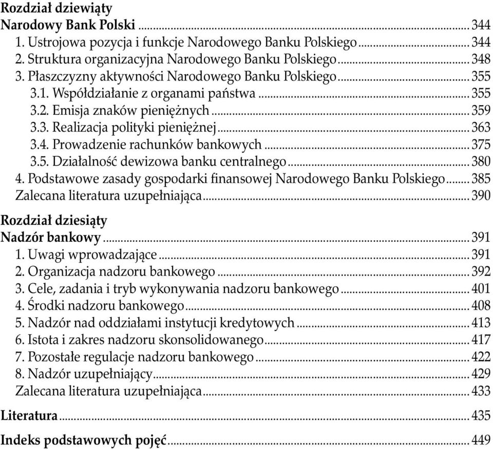 Prowadzenie rachunków bankowych... 375 3.5. Działalność dewizowa banku centralnego... 380 4. Podstawowe zasady gospodarki finansowej Narodowego Banku Polskiego... 385 Zalecana literatura uzupełniająca.