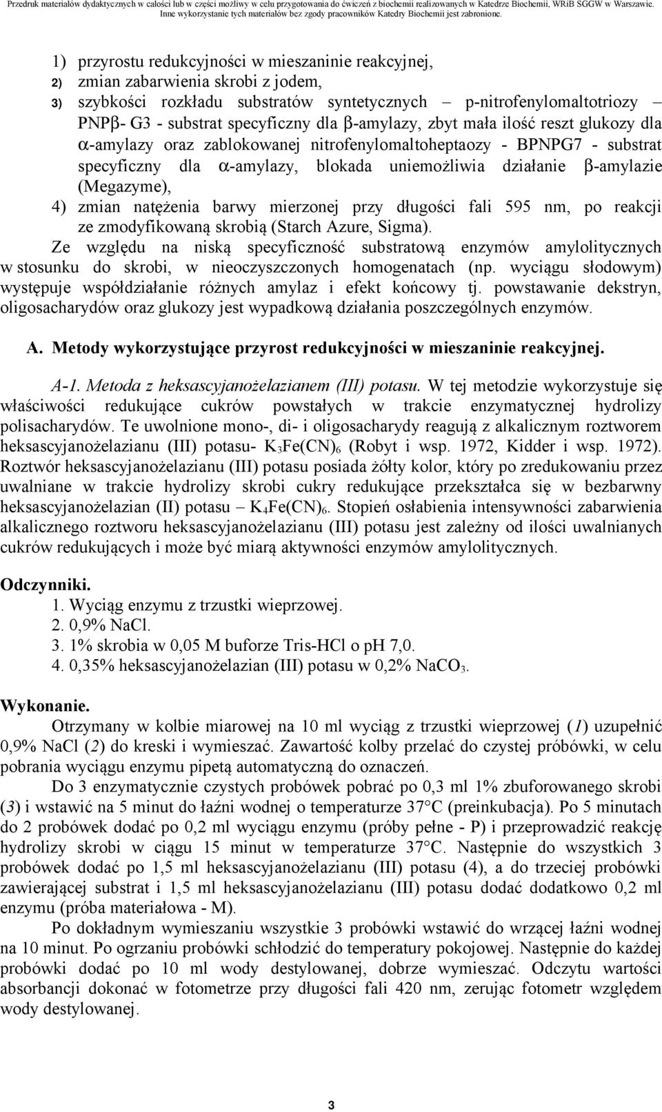 4) zmian natężenia barwy mierzonej przy długości fali 595 nm, po reakcji ze zmodyfikowaną skrobią (Starch Azure, Sigma).