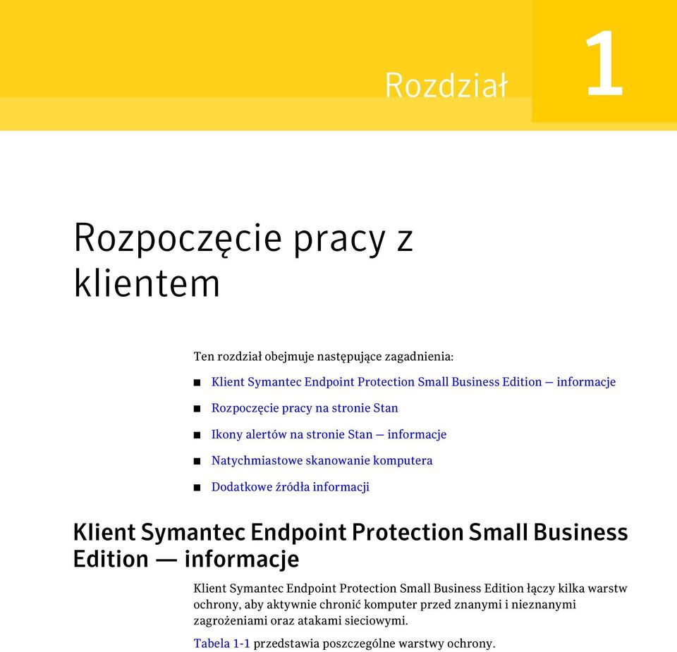 Klient Symantec Endpoint Protection Small Business Edition informacje Klient Symantec Endpoint Protection Small Business Edition łączy kilka warstw