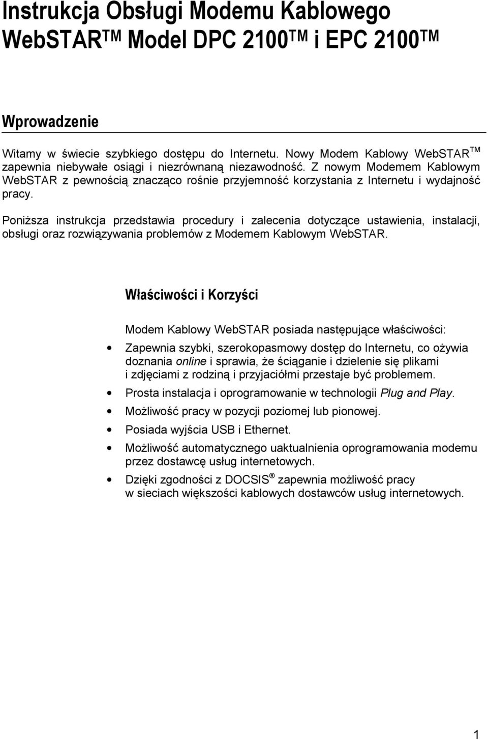 Poniższa instrukcja przedstawia procedury i zalecenia dotyczące ustawienia, instalacji, obsługi oraz rozwiązywania problemów z Modemem Kablowym WebSTAR.