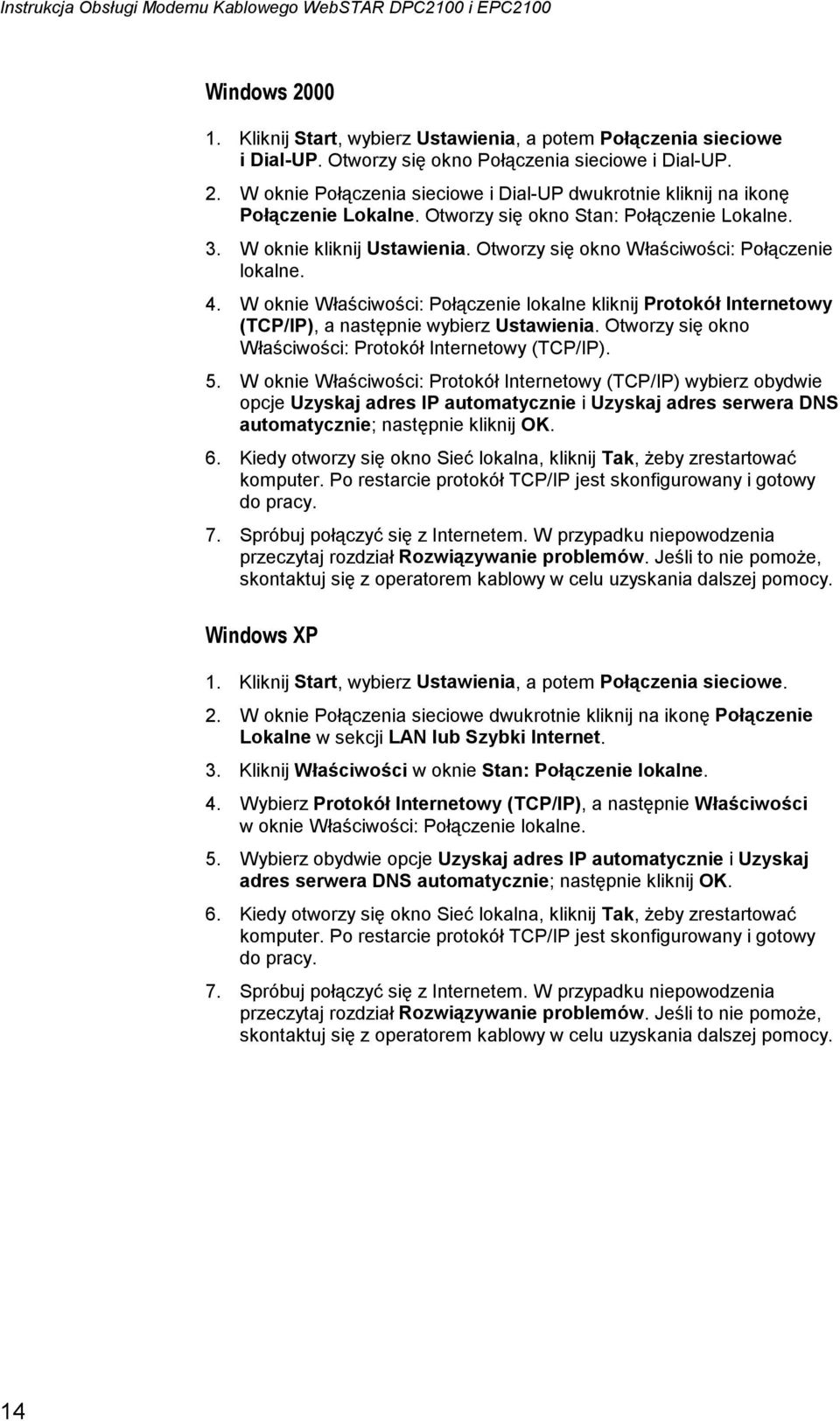 Otworzy się okno Właściwości: Połączenie lokalne. 4. W oknie Właściwości: Połączenie lokalne kliknij Protokół Internetowy (TCP/IP), a następnie wybierz Ustawienia.