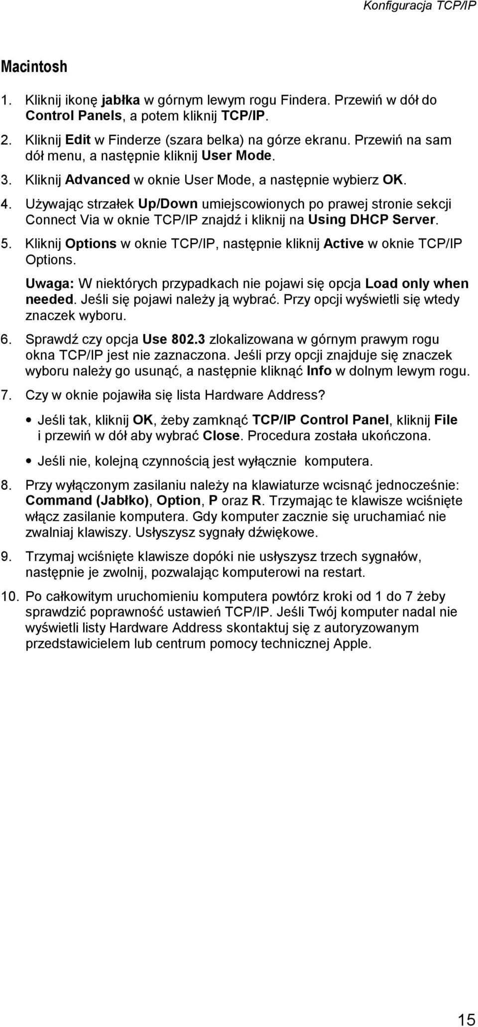 Używając strzałek Up/Down umiejscowionych po prawej stronie sekcji Connect Via w oknie TCP/IP znajdź i kliknij na Using DHCP Server. 5.