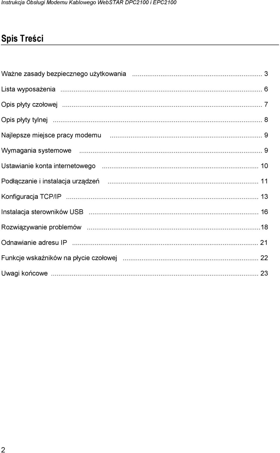 .. 9 Wymagania systemowe... 9 Ustawianie konta internetowego... 10 Podłączanie i instalacja urządzeń... 11 Konfiguracja TCP/IP.