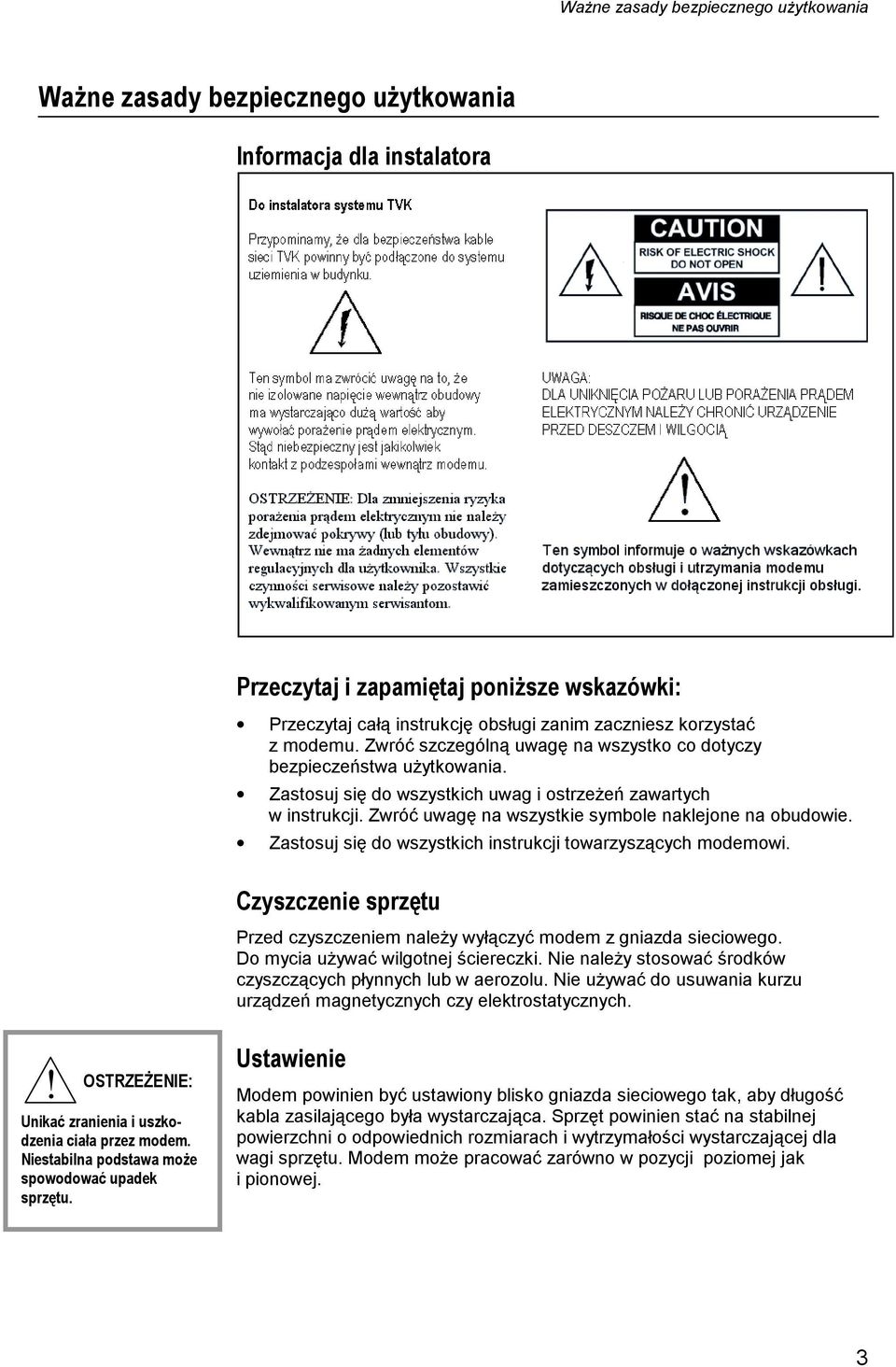 Zwróć uwagę na wszystkie symbole naklejone na obudowie. Zastosuj się do wszystkich instrukcji towarzyszących modemowi.