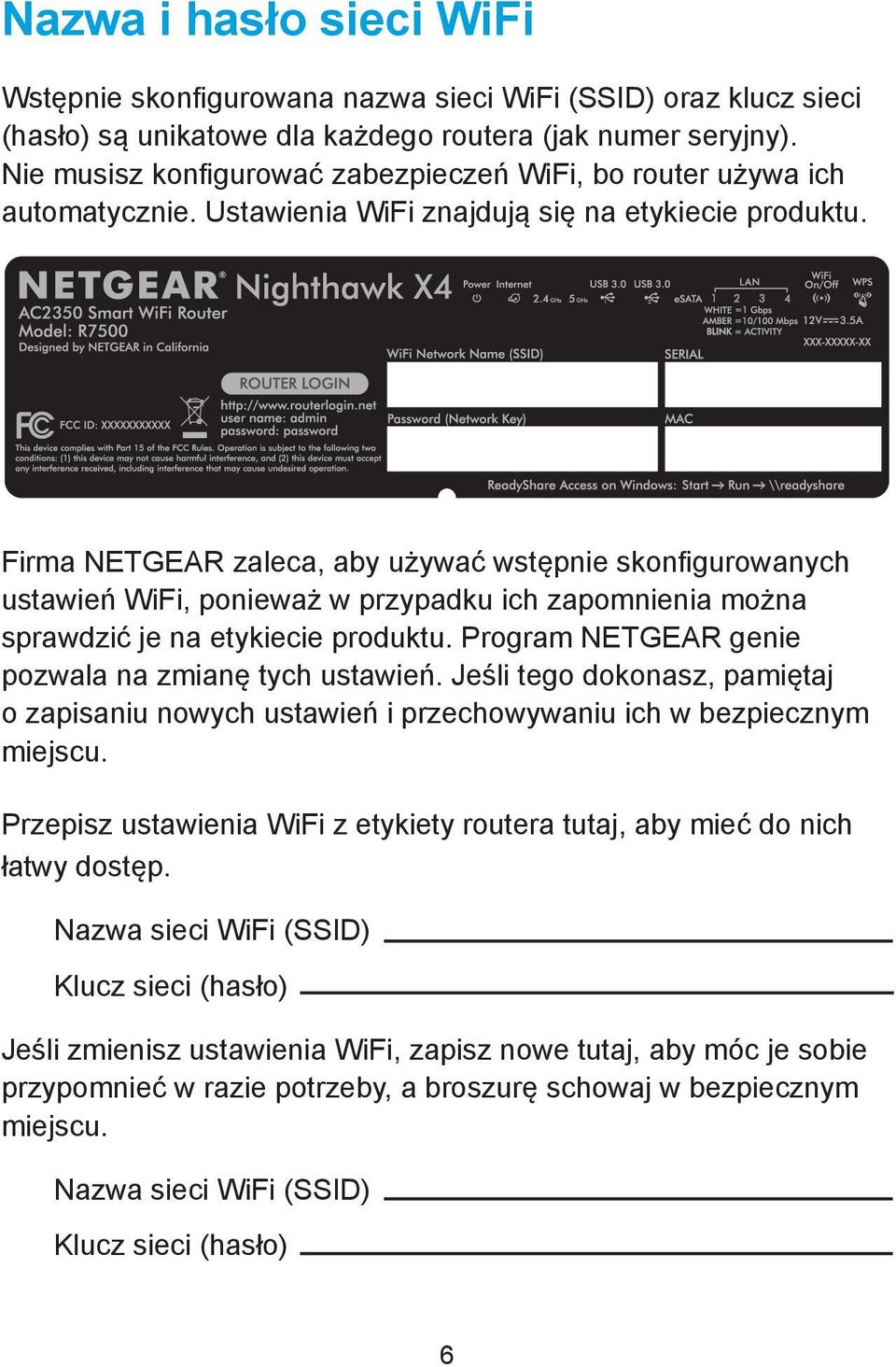 Firma NETGEAR zaleca, aby używać wstępnie skonfigurowanych ustawień WiFi, ponieważ w przypadku ich zapomnienia można sprawdzić je na etykiecie produktu.