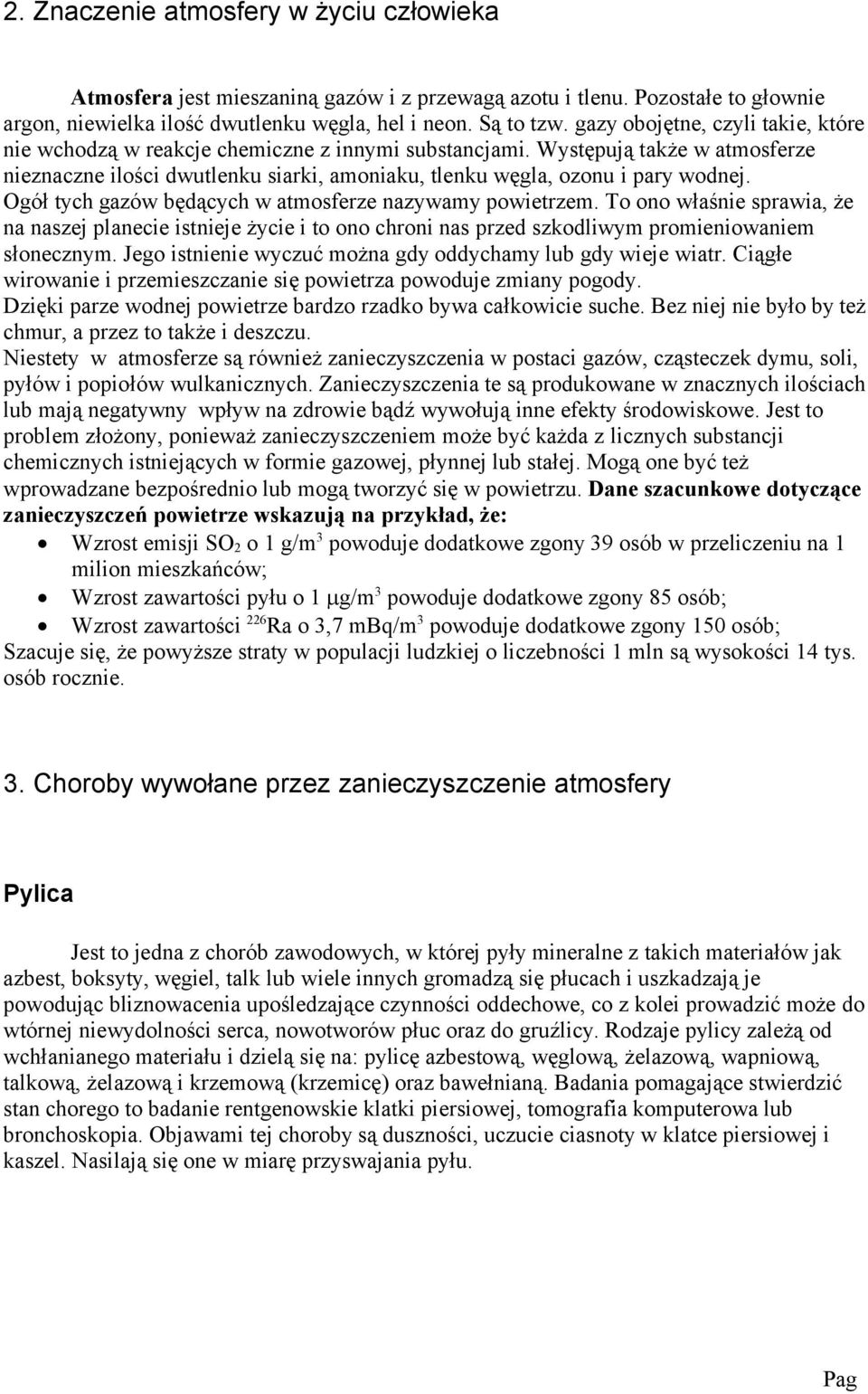 Ogół tych gazów będących w atmosfrz nazywamy powitrzm. To ono właśni sprawia, ż na naszj planci istnij życi i to ono chroni nas przd szkodliwym prominiowanim słoncznym.