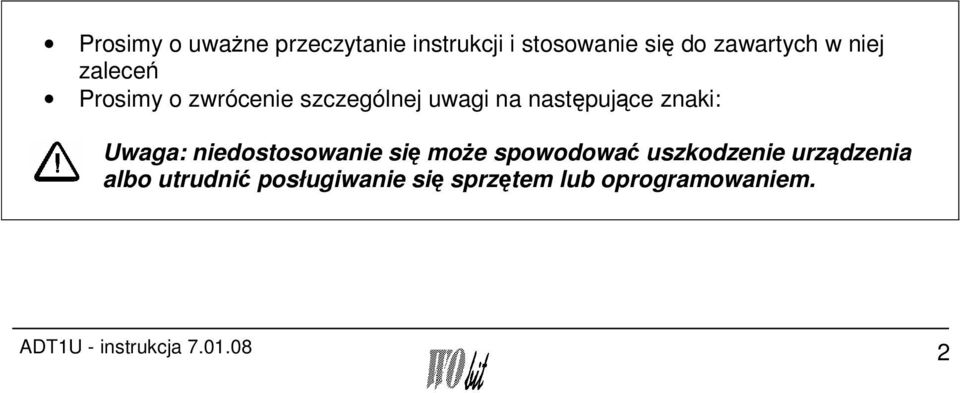 Uwaga: niedostosowanie się może spowodować uszkodzenie urządzenia albo