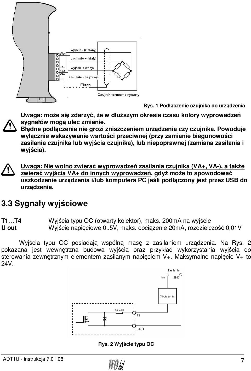 Powoduje wyłącznie wskazywanie wartości przeciwnej (przy zamianie biegunowości zasilania czujnika lub wyjścia czujnika), lub niepoprawnej (zamiana zasilania i wyjścia).