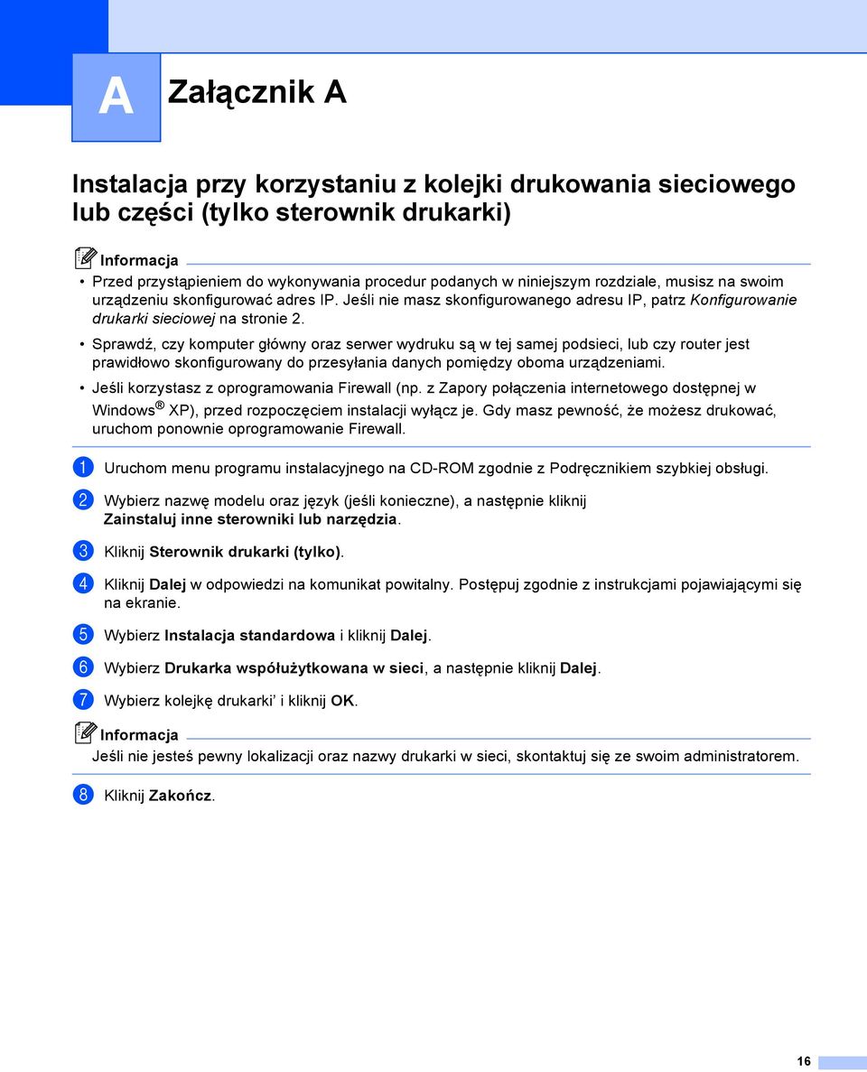 Sprawdź, czy komputer główny oraz serwer wydruku są w tej samej podsieci, lub czy router jest prawidłowo skonfigurowany do przesyłania danych pomiędzy oboma urządzeniami.