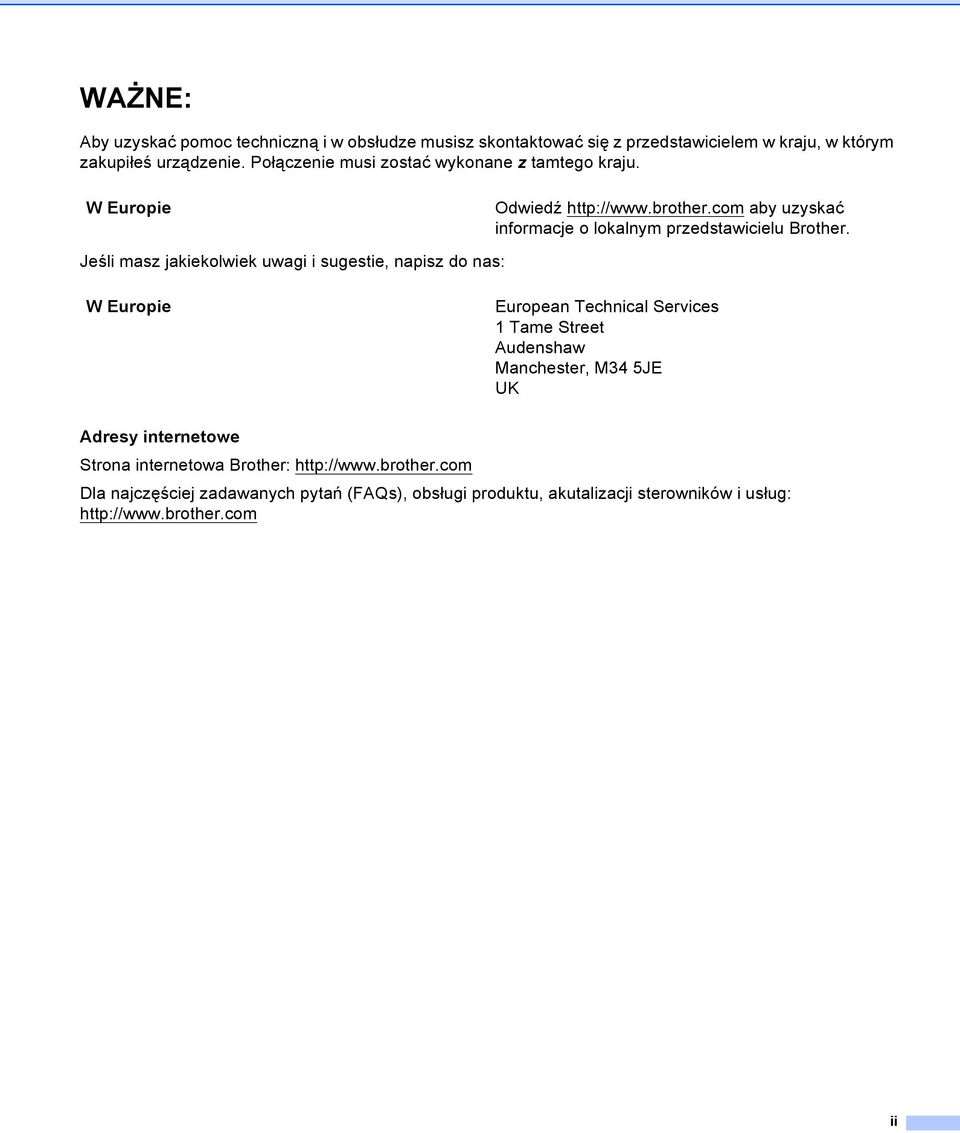 Jeśli masz jakiekolwiek uwagi i sugestie, napisz do nas: W Europie European Technical Services 1 Tame Street Audenshaw Manchester, M34 5JE UK Adresy