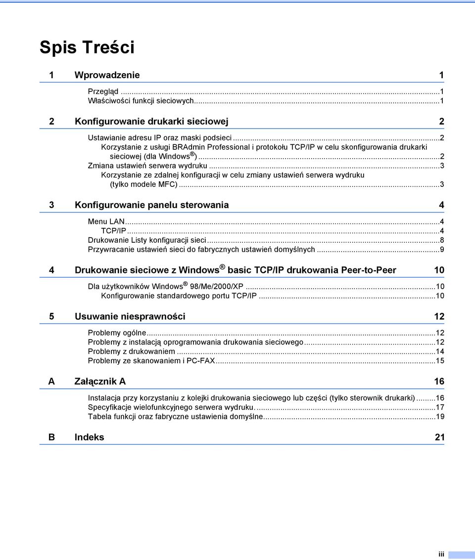 ..3 Korzystanie ze zdalnej konfiguracji w celu zmiany ustawień serwera wydruku (tylko modele MFC)...3 3 Konfigurowanie panelu sterowania 4 Menu LAN...4 TCP/IP...4 Drukowanie Listy konfiguracji sieci.