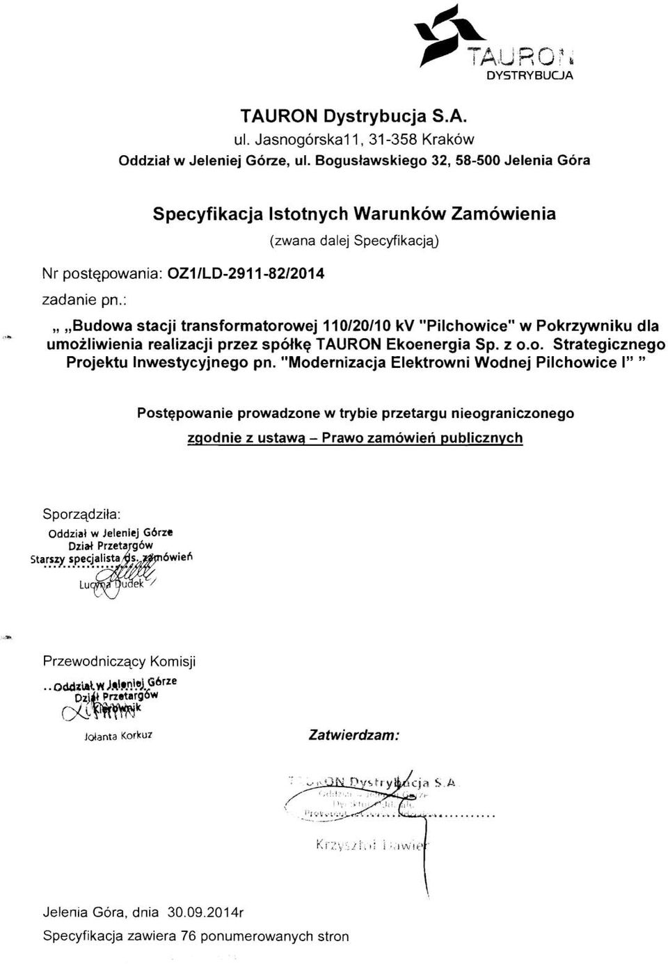 :,,budowa stacji transformatorowej 110120110 kv "Pilchowice" w Pokrzywniku dla umoiliwienia realizacji przez spolkq TAURON Ekoenergia Sp. z 0.0. Strategicznego Projektu lnwestycyjnego pn.