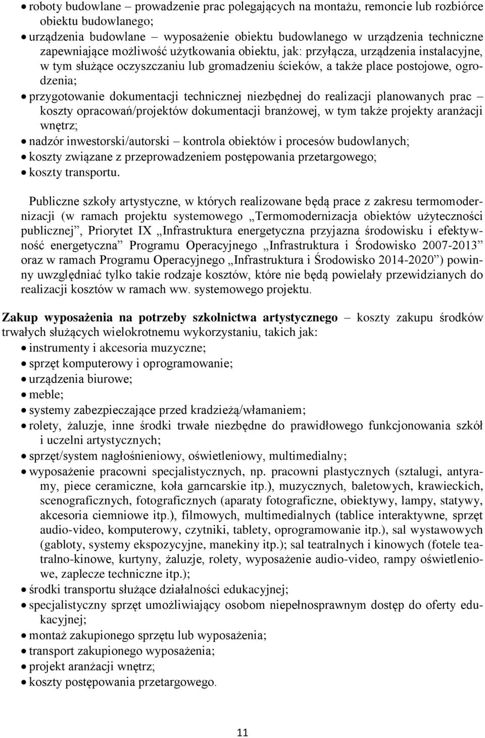 niezbędnej do realizacji planowanych prac koszty opracowań/projektów dokumentacji branżowej, w tym także projekty aranżacji wnętrz; nadzór inwestorski/autorski kontrola obiektów i procesów