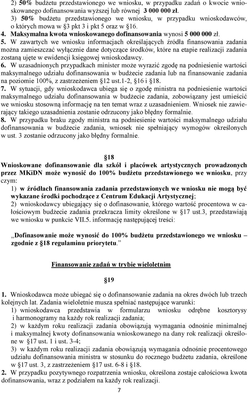 we wniosku informacjach określających źródła finansowania zadania można zamieszczać wyłącznie dane dotyczące środków, które na etapie realizacji zadania zostaną ujęte w ewidencji księgowej