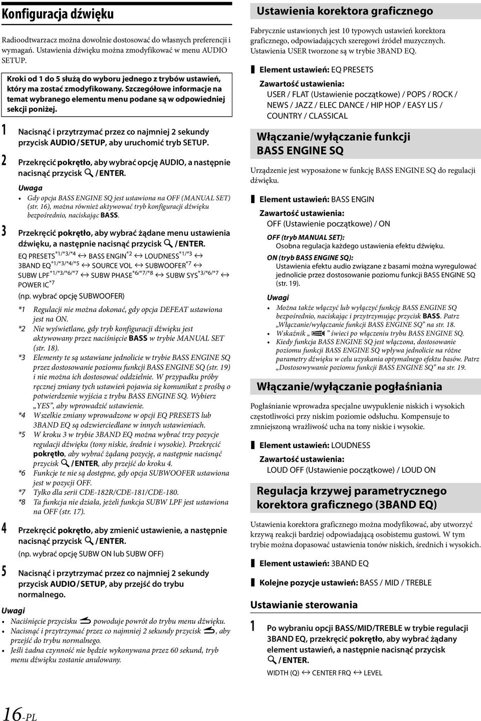 1 Nacisnąć i przytrzymać przez co najmniej 2 sekundy przycisk AUDIOSETUP, aby uruchomić tryb SETUP. 2 Przekręcić pokrętło, aby wybrać opcję AUDIO, a następnie nacisnąć przycisk ENTER.