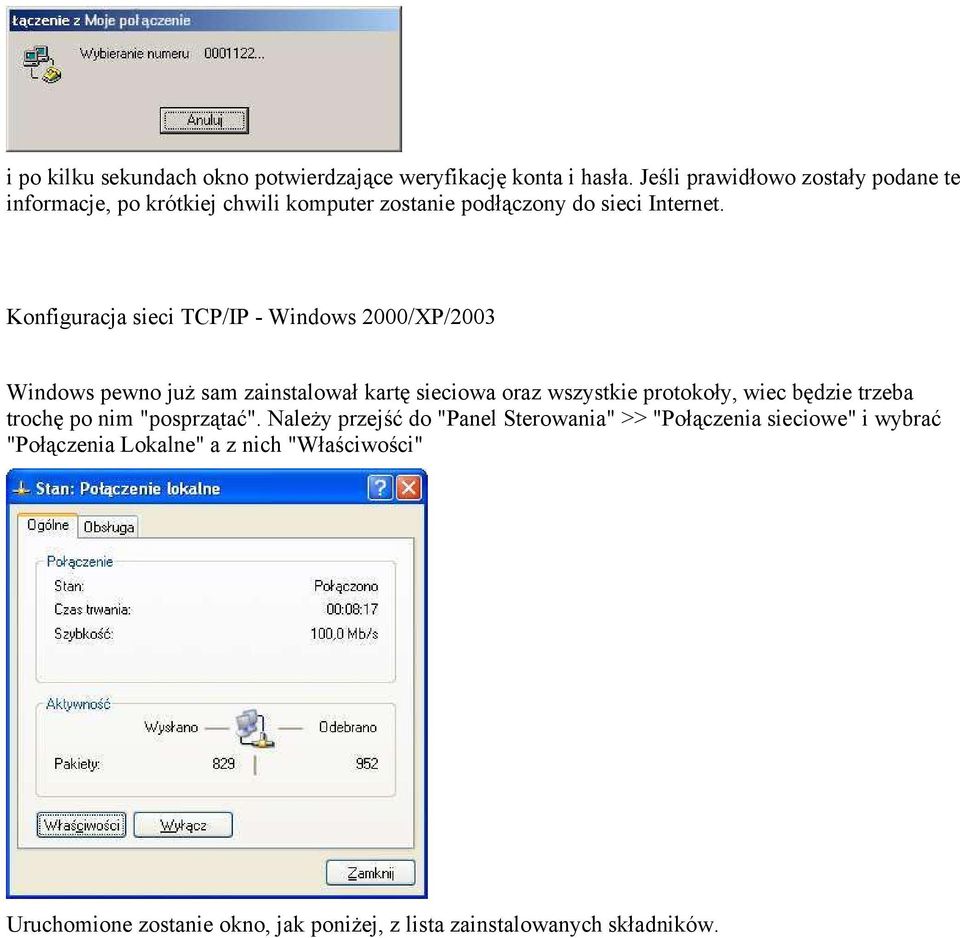 Konfiguracja sieci TCP/IP - Windows 2000/XP/2003 Windows pewno już sam zainstalował kartę sieciowa oraz wszystkie protokoły, wiec