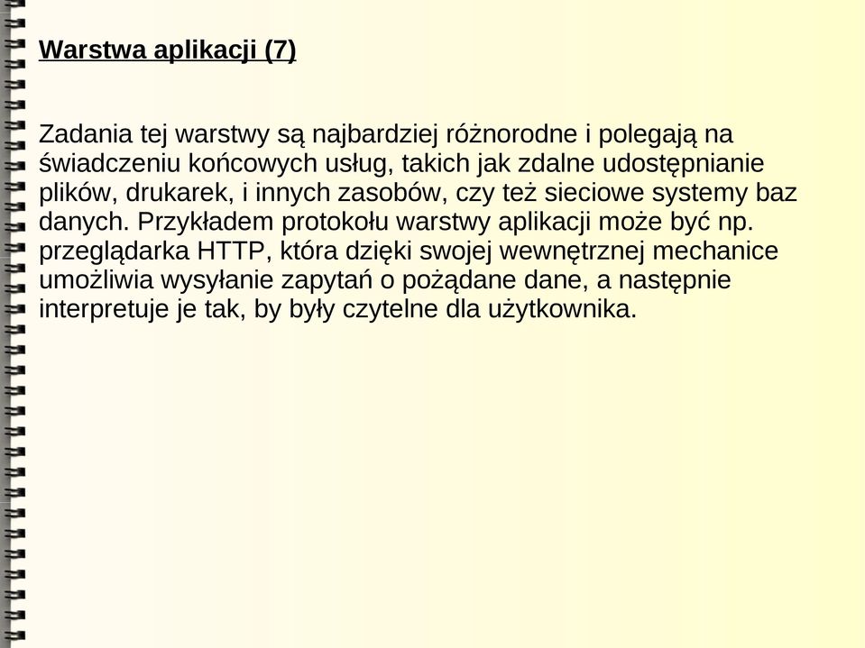 danych. Przykładem protokołu warstwy aplikacji może być np.