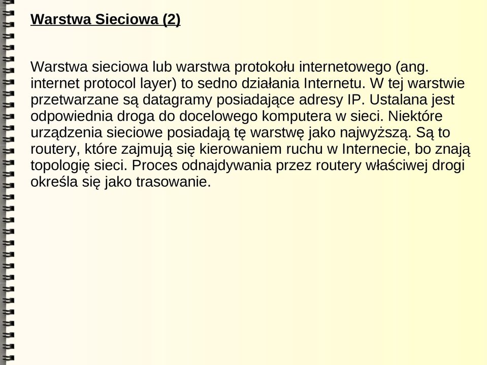 Ustalana jest odpowiednia droga do docelowego komputera w sieci.