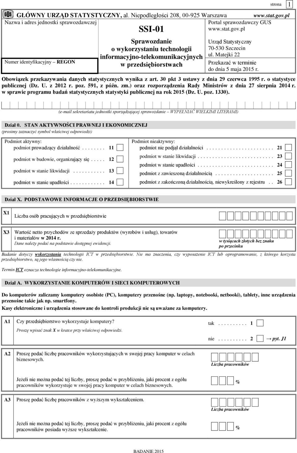 pl Numer identyfikacyjny REGON SSI-01 Sprawozdanie o wykorzystaniu technologii informacyjno-telekomunikacyjnych w przedsiębiorstwach Urząd Statystyczny 70-530 Szczecin ul.