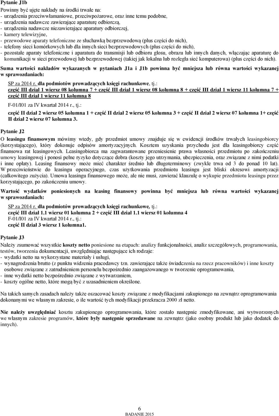 sieci bezprzewodowych (plus części do nich), - pozostałe aparaty telefoniczne i aparatura do transmisji lub odbioru głosu, obrazu lub innych danych, włączając aparaturę do komunikacji w sieci