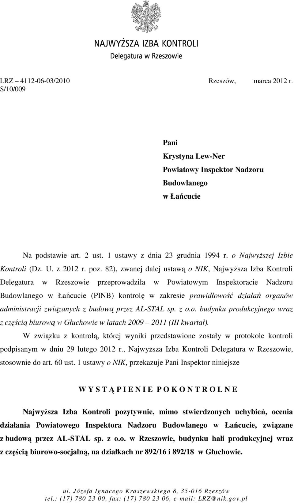 82), zwanej dalej ustawą o NIK, NajwyŜsza Izba Kontroli Delegatura w Rzeszowie przeprowadziła w Powiatowym Inspektoracie Nadzoru Budowlanego w Łańcucie (PINB) kontrolę w zakresie prawidłowość działań