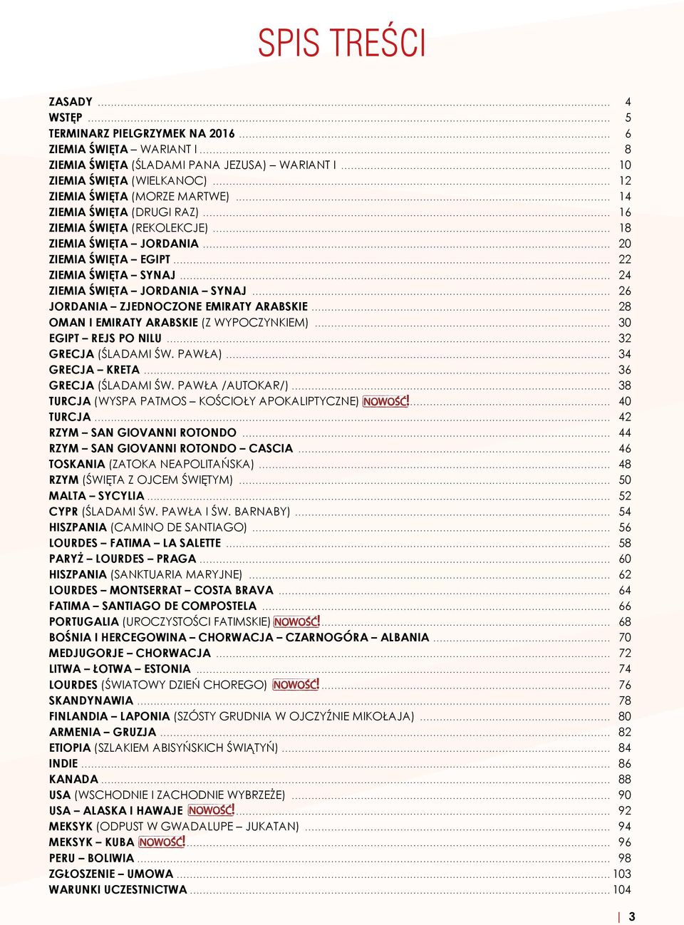 .. 24 ZIEMIA ŚWIĘTA JORDANIA SYNAJ... 26 JORDANIA ZJEDNOCZONE EMIRATY ARABSKIE... 28 OMAN I EMIRATY ARABSKIE (Z WYPOCZYNKIEM)... 30 EGIPT REJS PO NILU... 32 GRECJA (ŚLADAMI ŚW. PAWŁA).