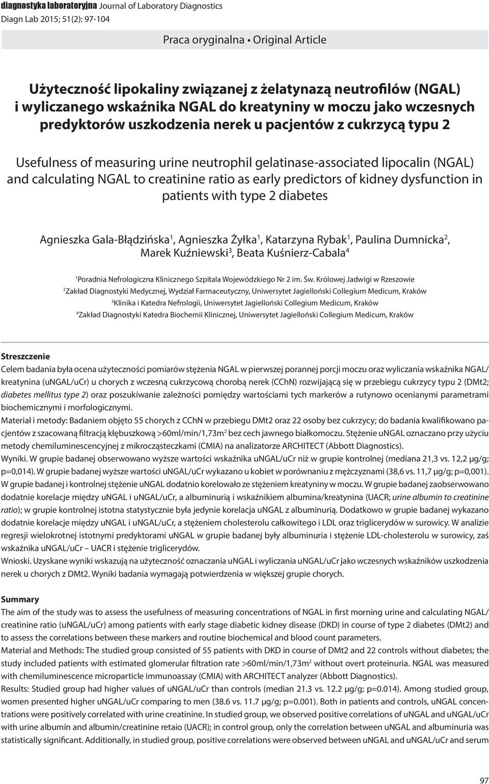 (NGAL) and calculating NGAL to creatinine ratio as early predictors of kidney dysfunction in patients with type 2 diabetes Agnieszka Gala-Błądzińska 1, Agnieszka Żyłka 1, Katarzyna Rybak 1, Paulina